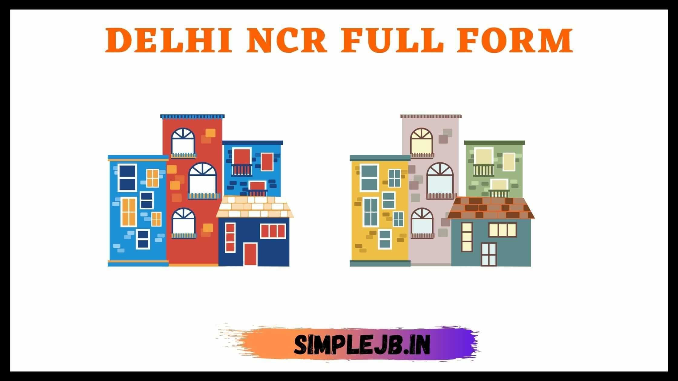 Delhi NCR Full Form | एनसीआर फुल फॉर्म हिंदी में