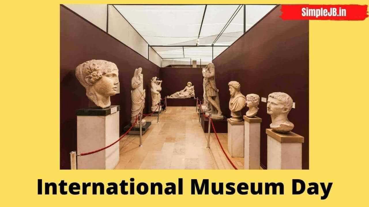 International Museum Day 2022, History, Quotes in Hindi | अंतरराष्ट्रीय संग्रहालय दिवस क्यों मनाया ज्याता है?
