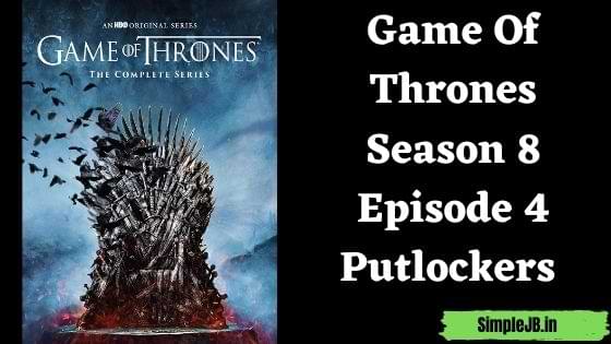 Game Of Thrones Season 8 Episode 4 Putlockers