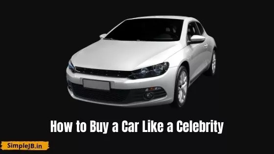 How to Buy a Car Like a Celebrity
