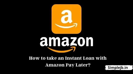 How to take an Instant Loan with Amazon Pay Later?