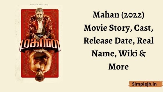 Mahan (2022) Movie Story, Cast, Release Date, Real Name, Wiki & More
