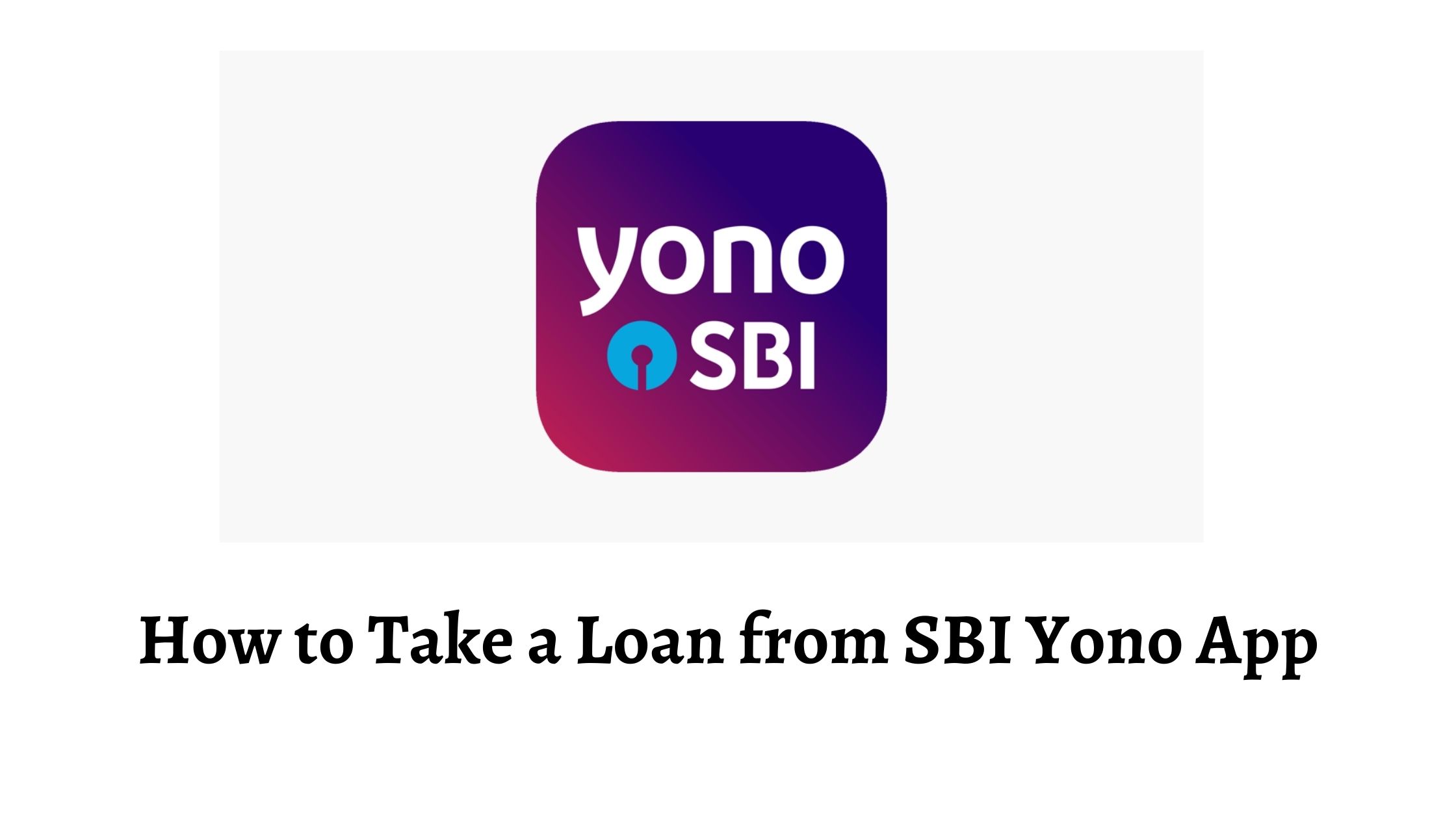 How to Take a Loan from SBI Yono App